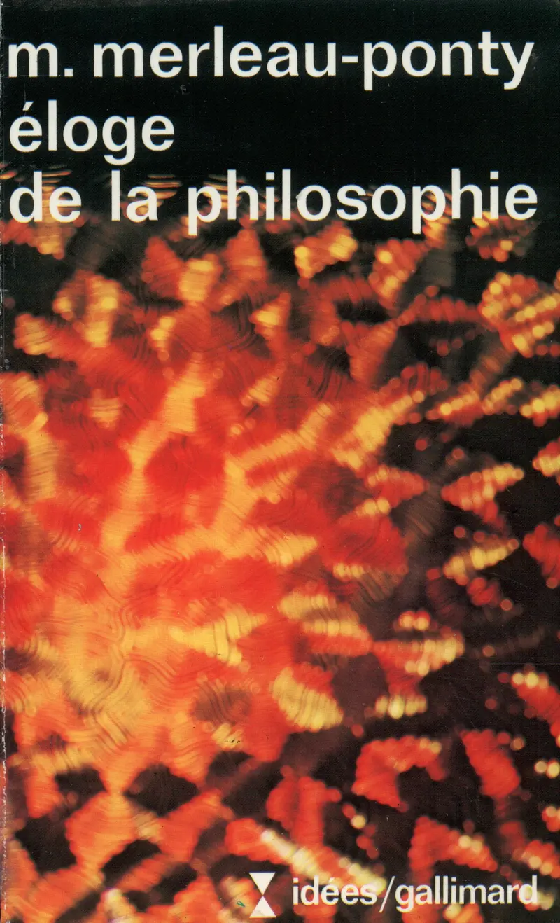Éloge de la philosophie et autres essais - Maurice Merleau-Ponty