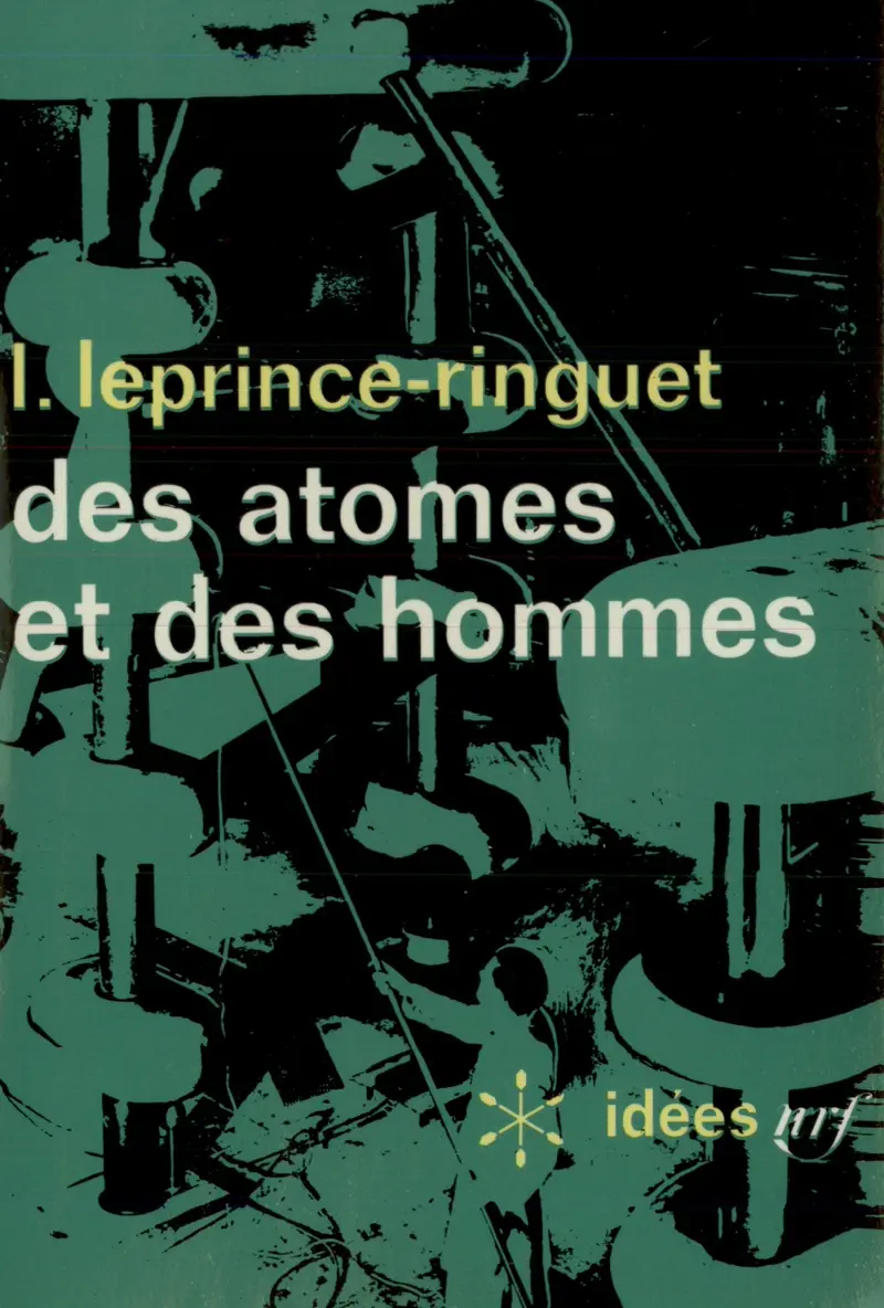 Des atomes et des hommes - Louis Leprince-Ringuet
