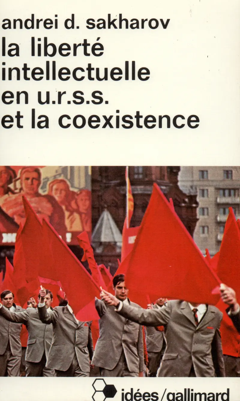 La liberté intellectuelle en U.R.S.S. et la coexistence - Andreï Dimitrievitch Sakharov
