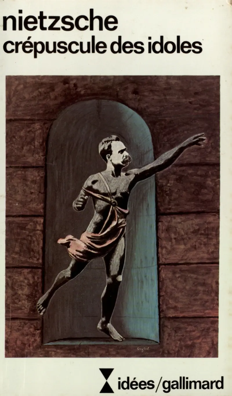 Crépuscule des idoles ou Comment philosopher à coups de marteau - Friedrich Nietzsche