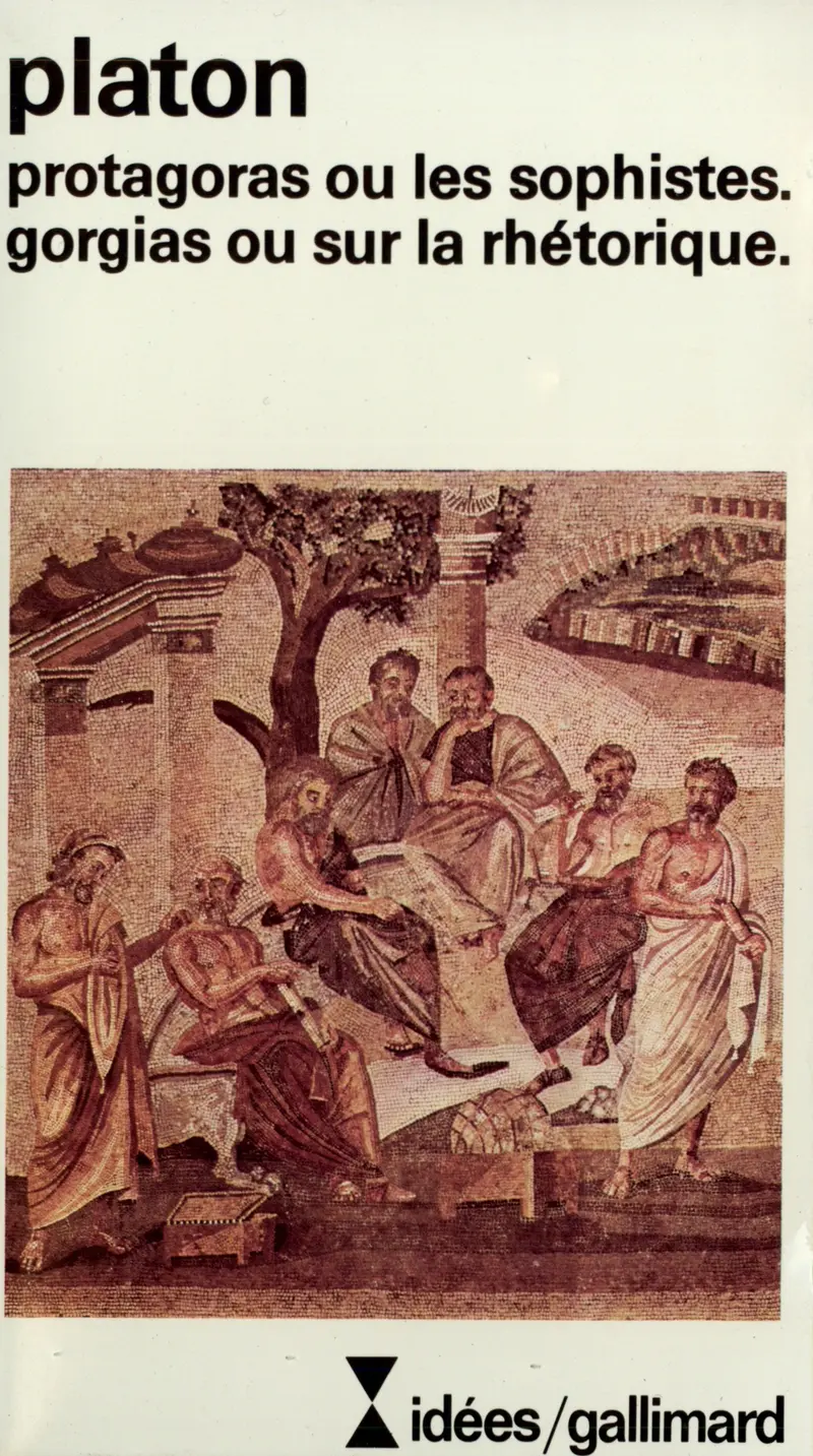 Protagoras ou Les Sophistes – Gorgias - Platon