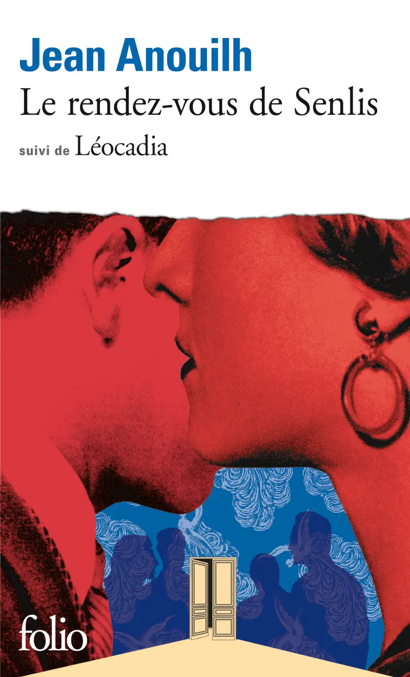 Le Rendez-vous de Senlis suivi de Léocadia - Jean Anouilh