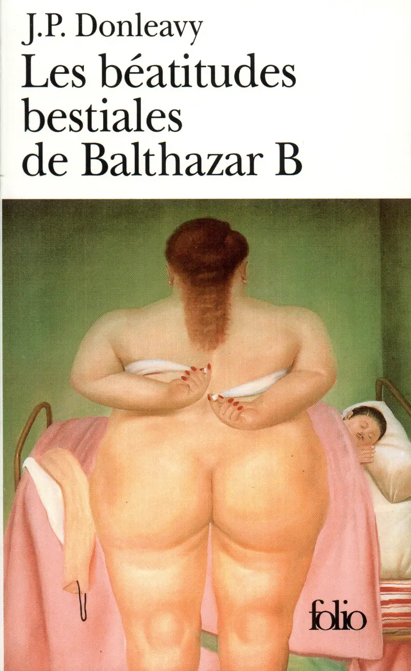 Les béatitudes bestiales de Balthazar B - James Patrick Donleavy