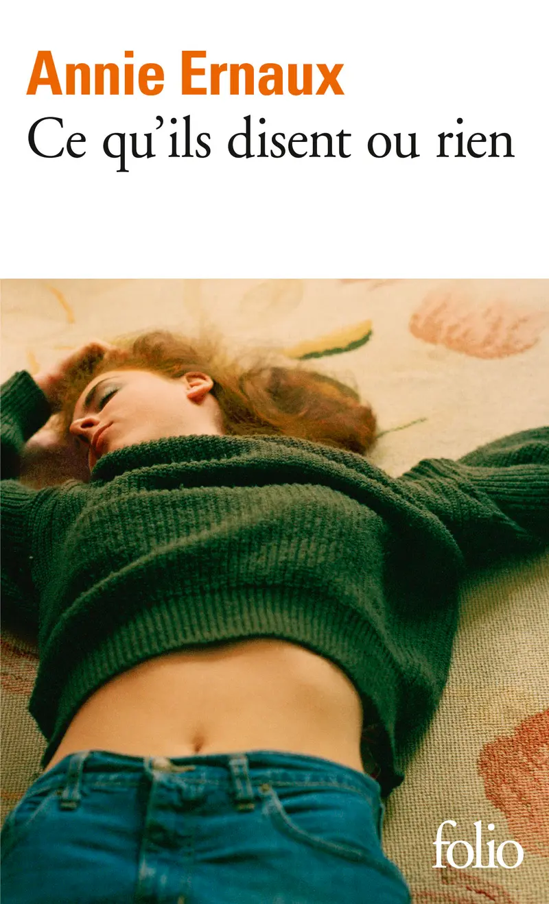 Ce qu'ils disent ou rien - Annie Ernaux
