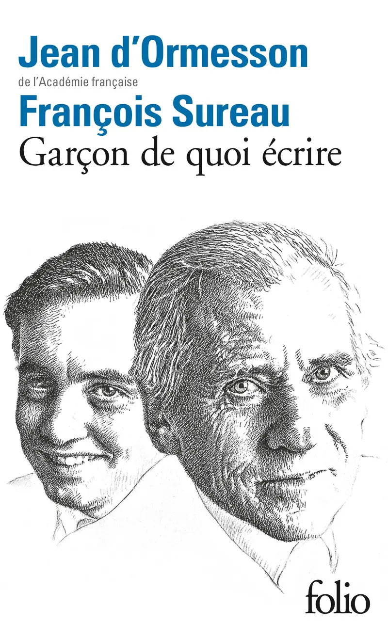 Garçon de quoi écrire - François Sureau - Jean d' Ormesson