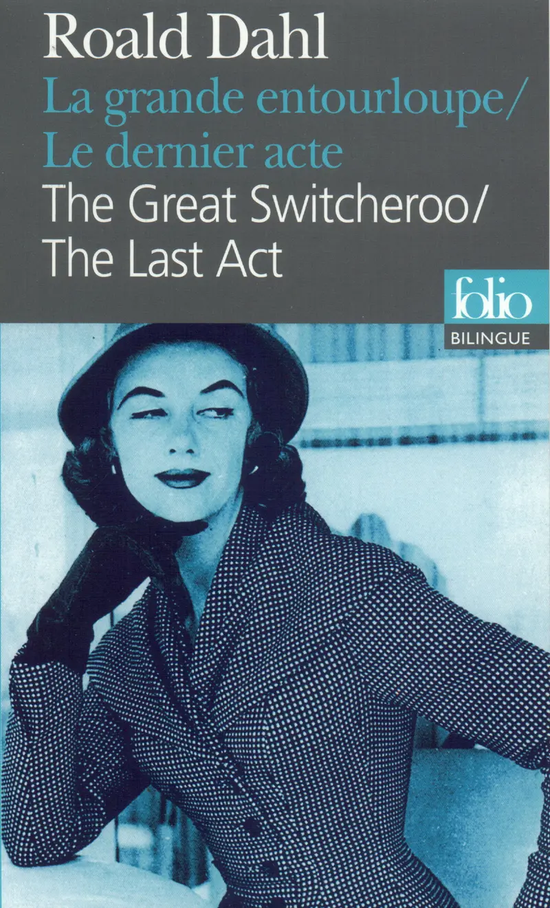 La Grande entourloupe/The Great Switcheroo – Le Dernier acte/ The Last Act - Roald Dahl