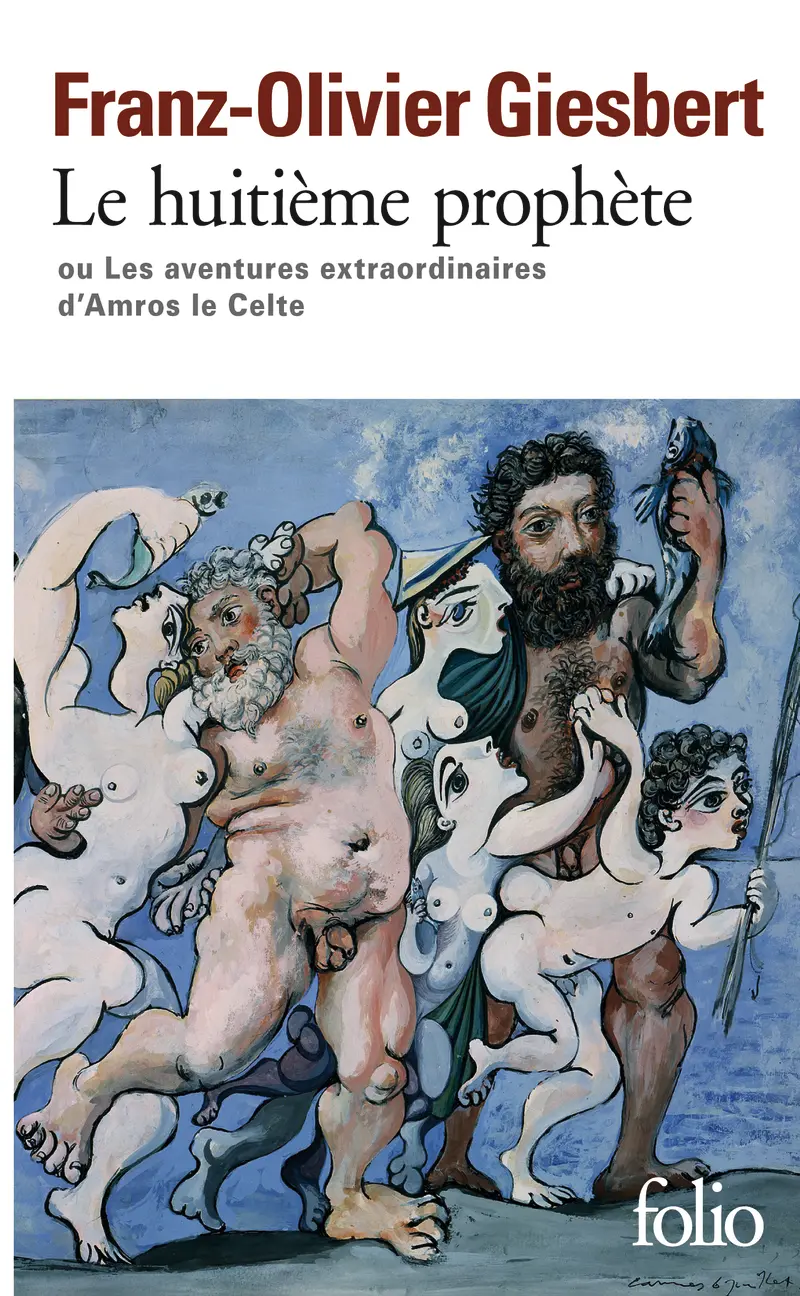 Le huitième prophète ou Les aventures extraordinaires d'Amros le Celte - Franz-Olivier Giesbert