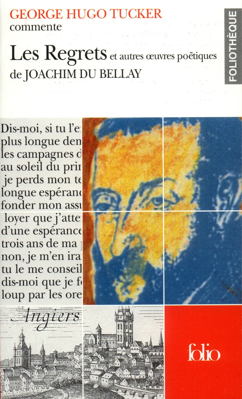 Les Regrets et autres œuvres poëtiques de Joachim Du Bellay (Essai et dossier) - George Hugo Tucker