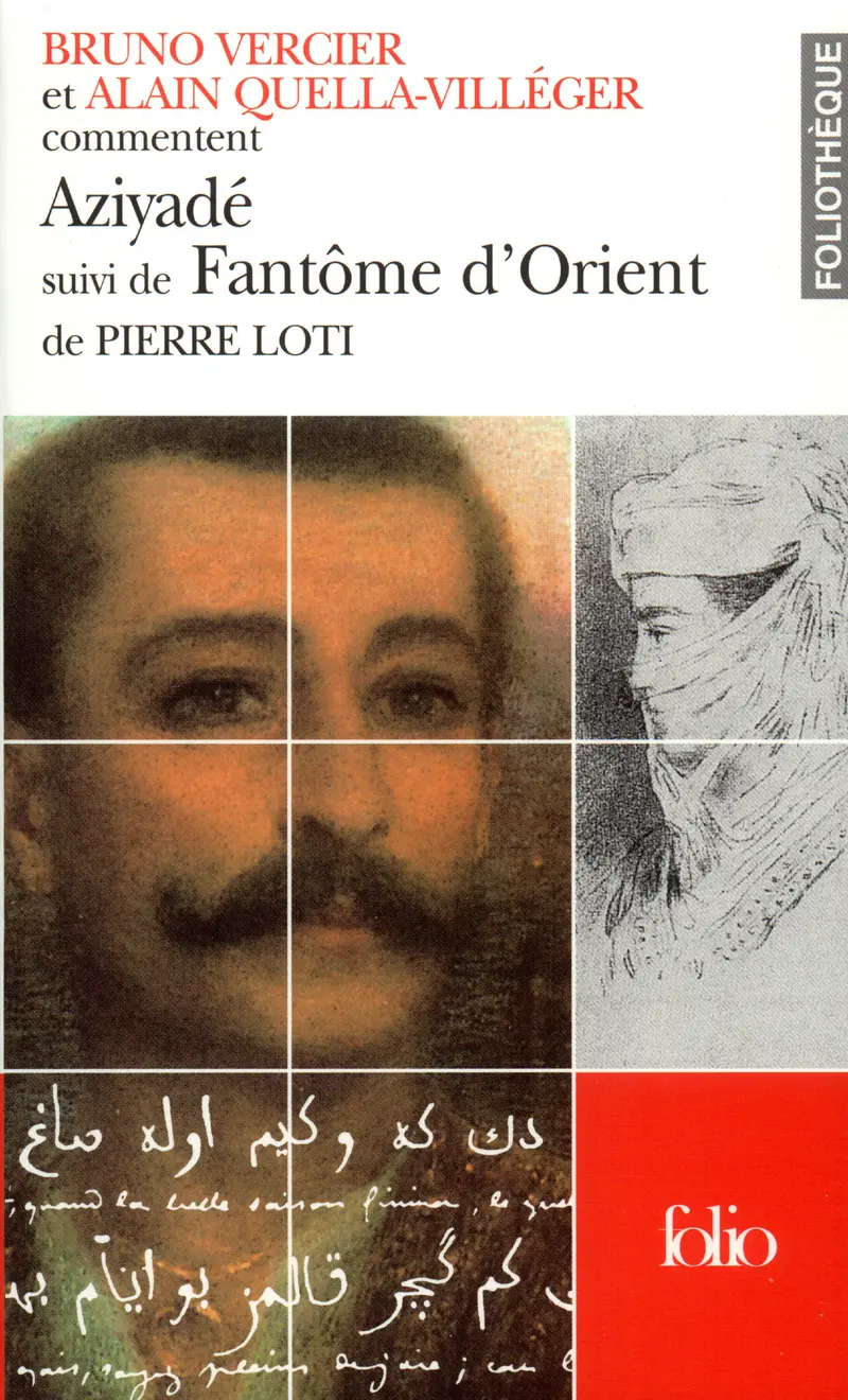 Aziyadé suivi de Fantôme d'Orient de Pierre Loti (Essai et dossier) - Bruno Vercier - Alain Quella-Villéger
