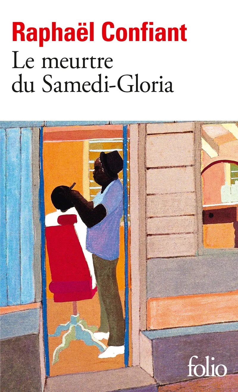 Le Meurtre du Samedi-Gloria - Raphaël Confiant