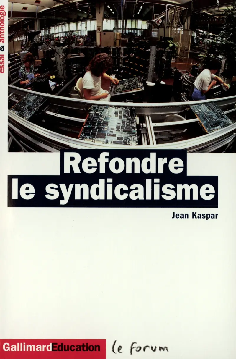 Refondre le syndicalisme - Jean Kaspar