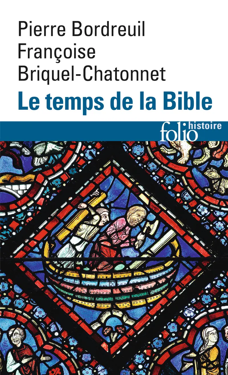Le temps de la Bible - Françoise Briquel-Chatonnet - Pierre Bordreuil