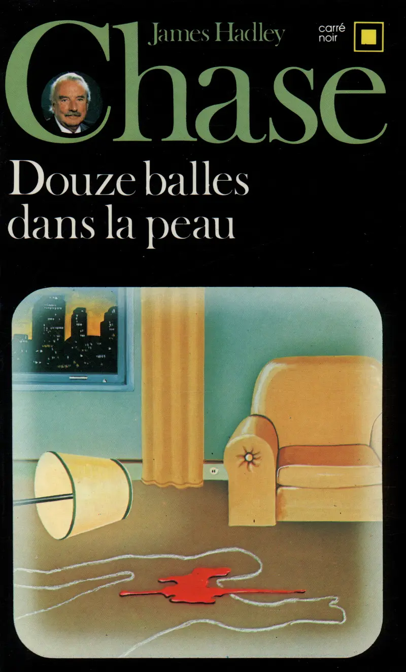 Douze balles dans la peau - James Hadley Chase