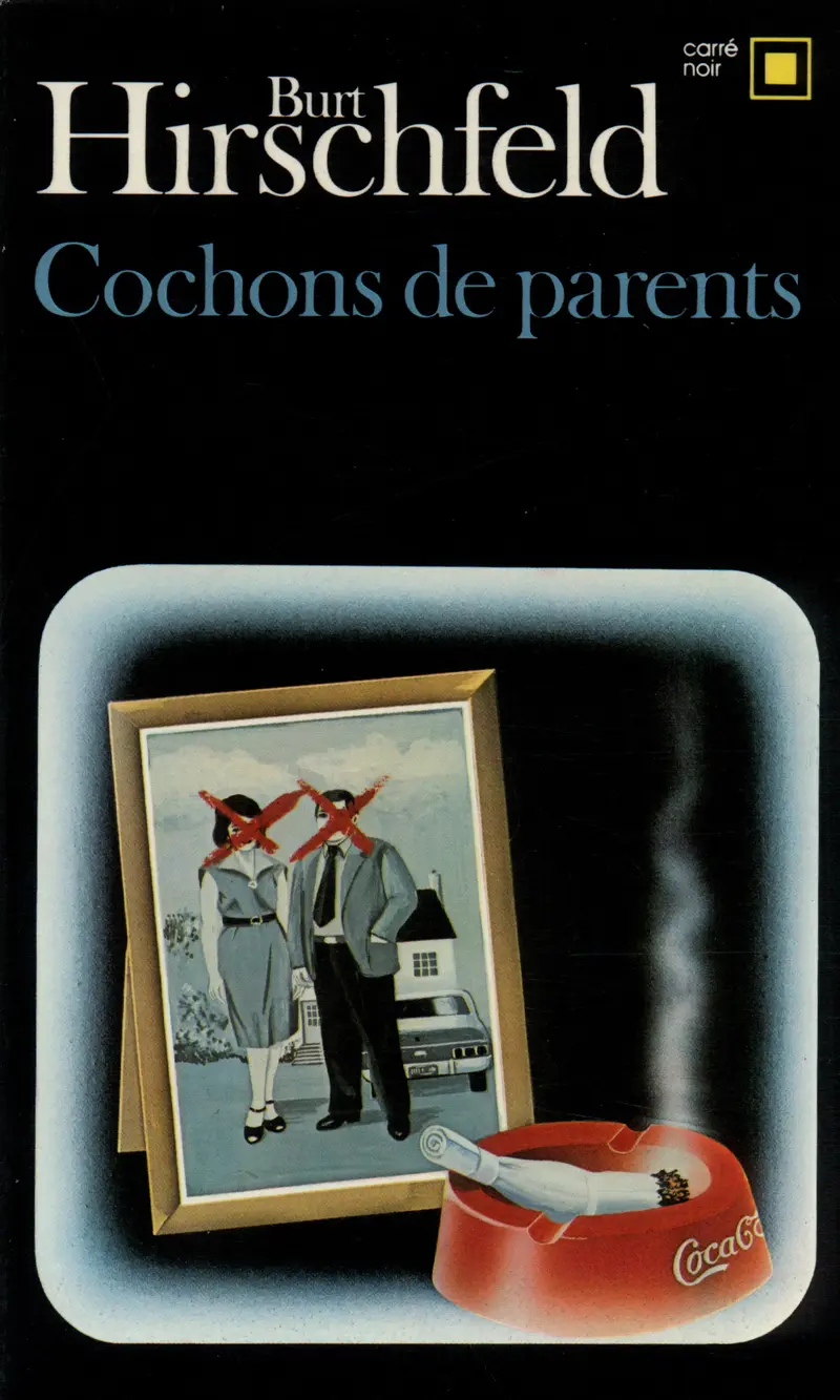 Cochons de parents - Burt Hirschfeld