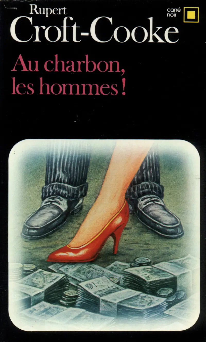 Au charbon, les hommes ! - Rupert Croft-Cooke