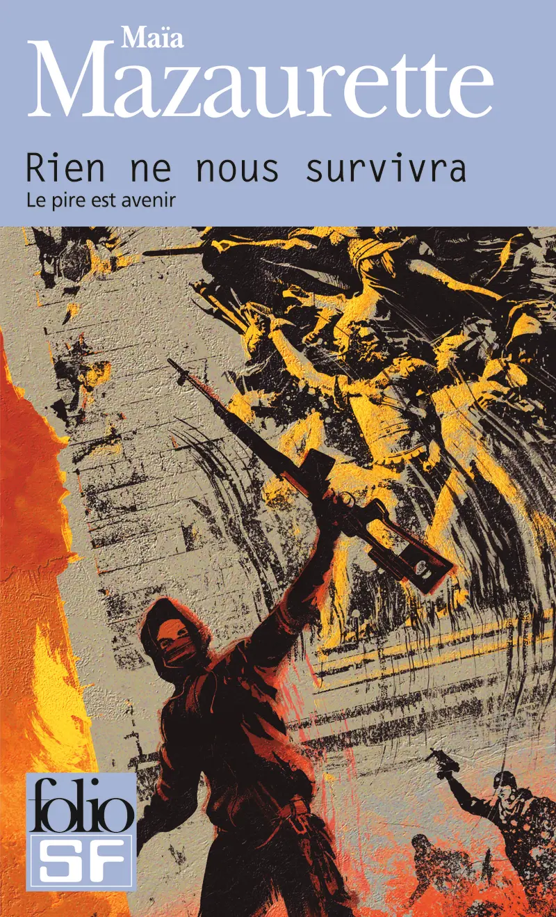 Rien ne nous survivra - Maïa Mazaurette