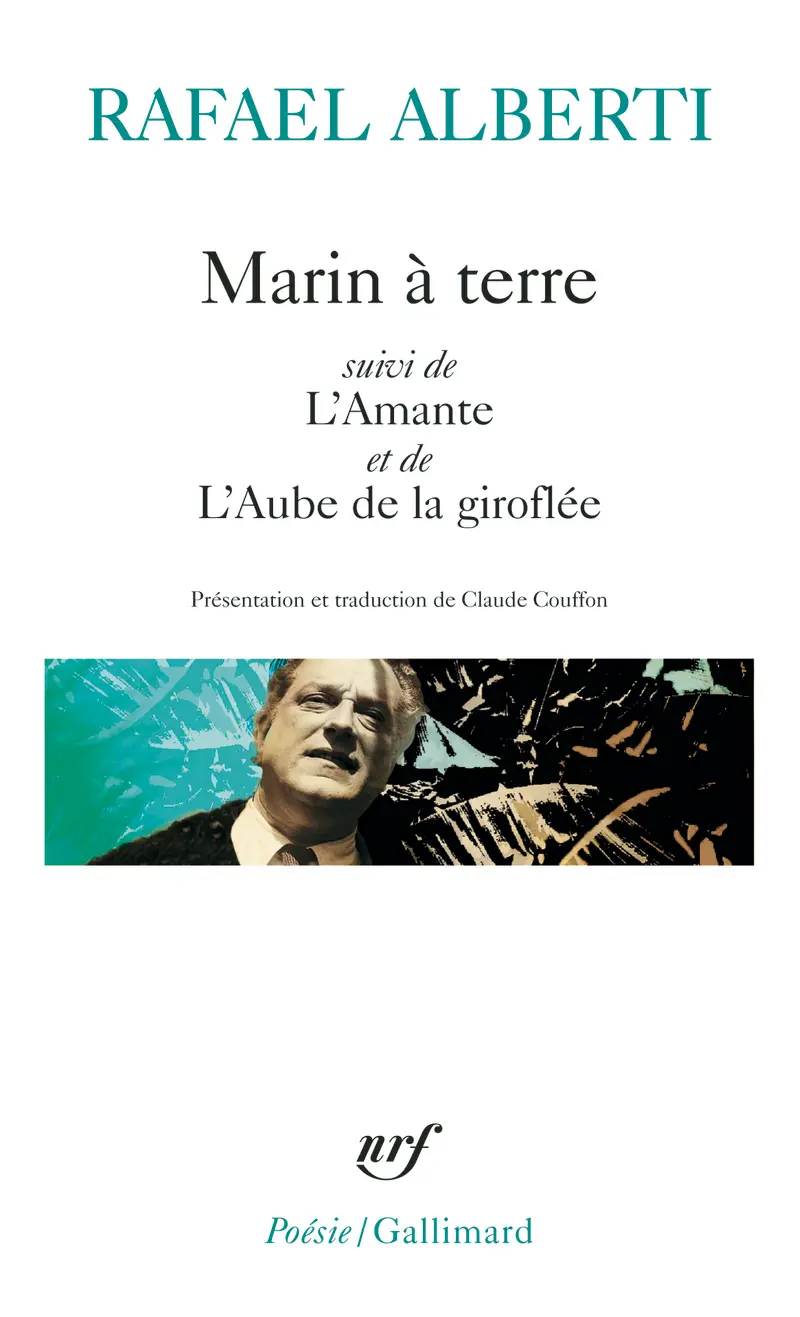 Marin à terre – L'Amante – L'Aube de la giroflée - Rafael Alberti
