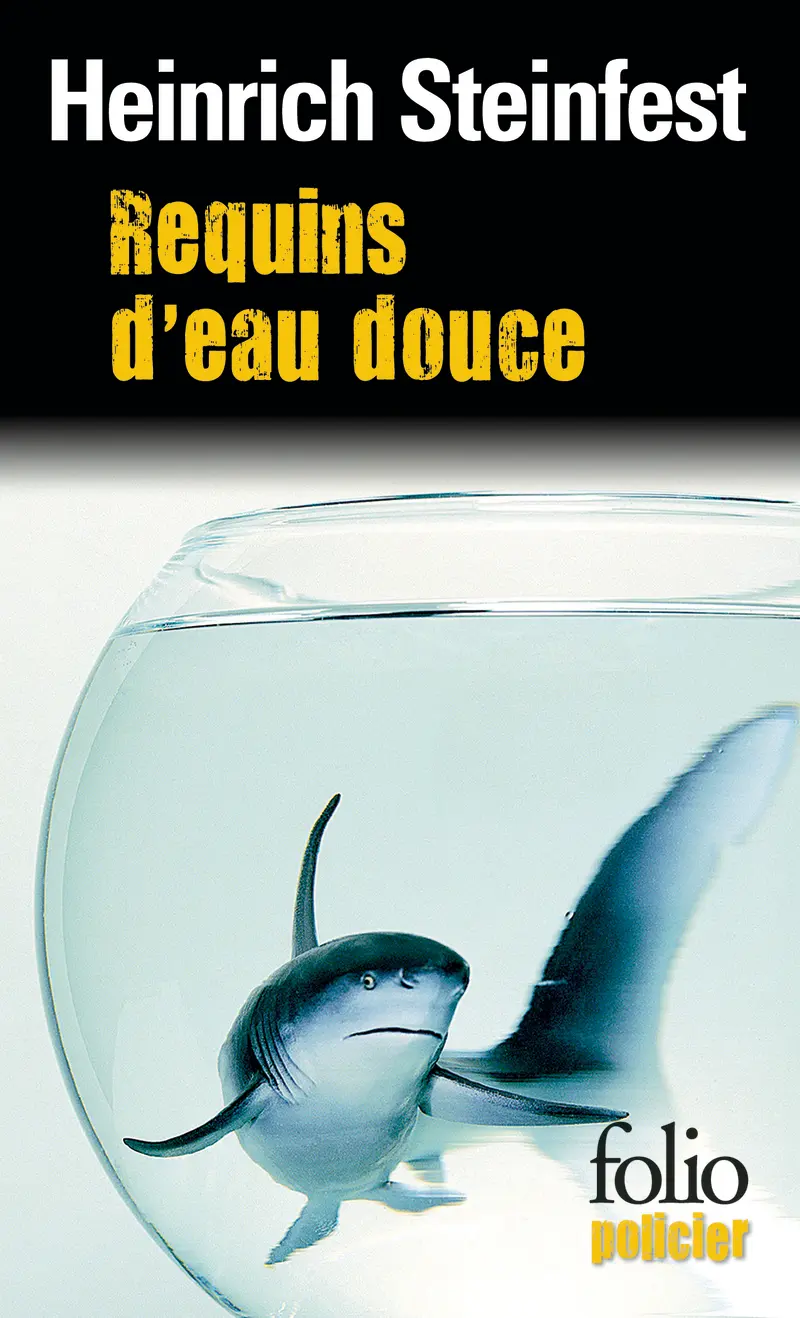 Requins d'eau douce - Heinrich Steinfest