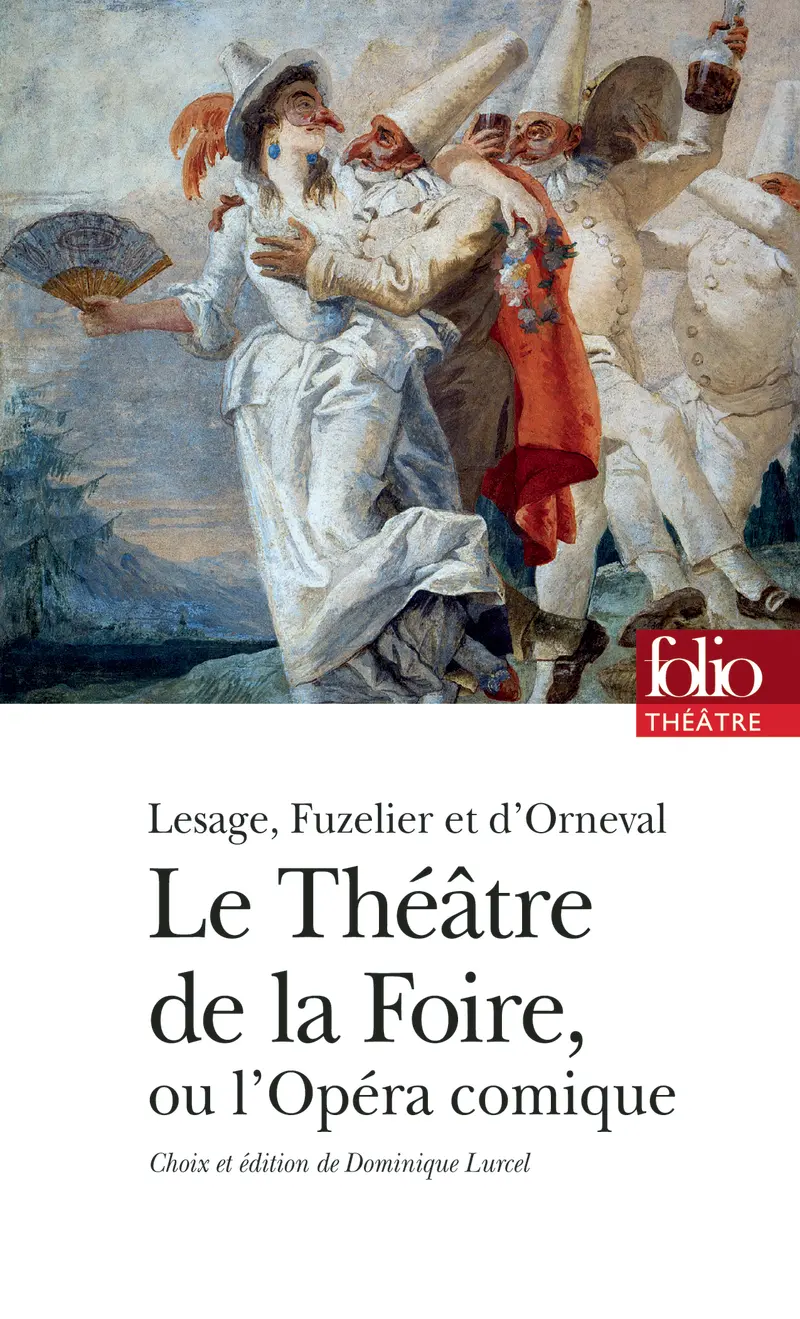 Le Théâtre de la Foire ou L'Opéra-comique - Alain-René Lesage - Louis Fuzelier - Jacques-Philippe Orneval