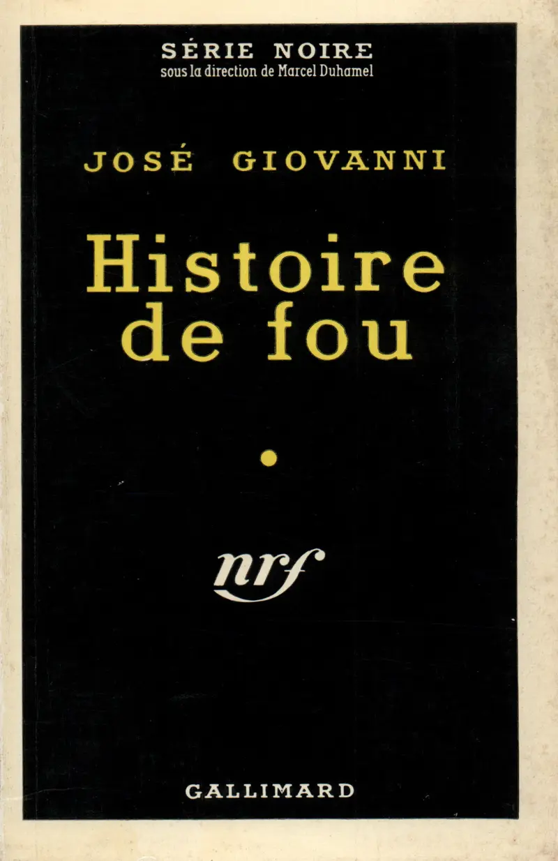 Histoire de fou - José Giovanni