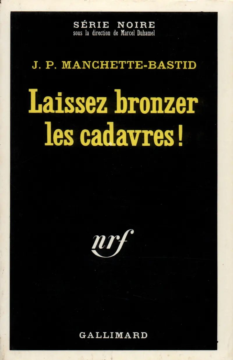 Laissez bronzer les cadavres! - Jean-Patrick Manchette - Jean-Pierre Bastid