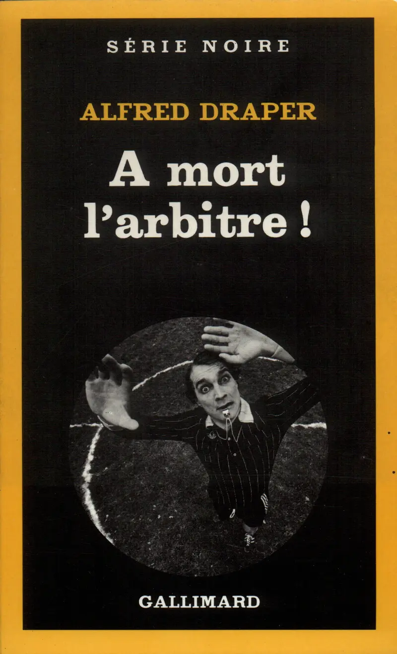 À mort l'arbitre! - Alfred Draper