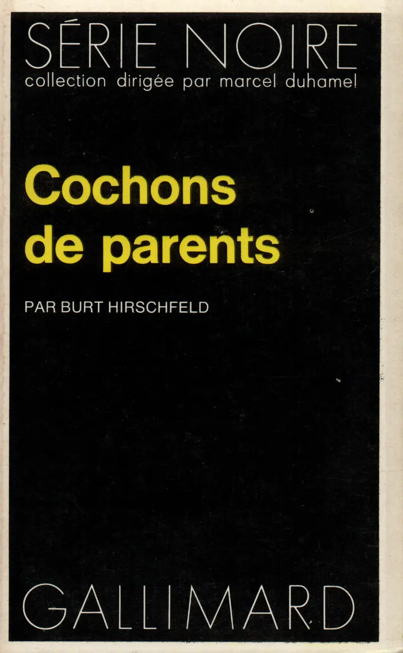Cochons de parents - Burt Hirschfeld