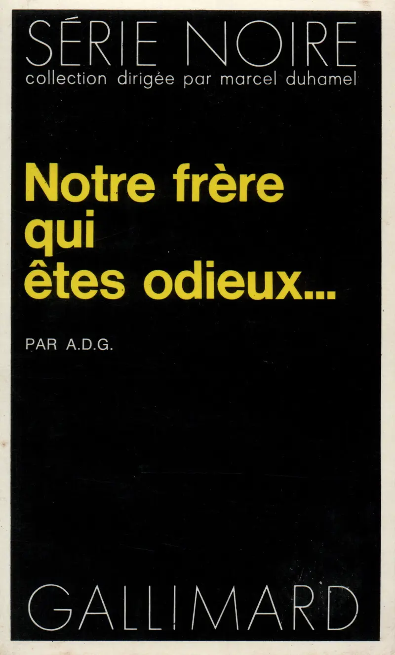 Notre frère qui êtes odieux... - A.D.G.