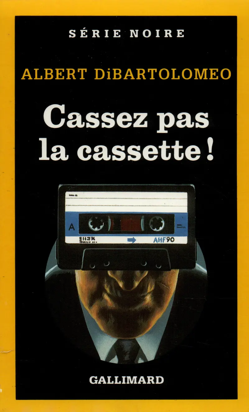 Cassez pas la cassette! - Albert DiBartolomeo