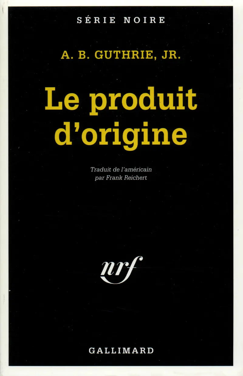Le produit d'origine - Alfred Bertram Guthrie Jr.