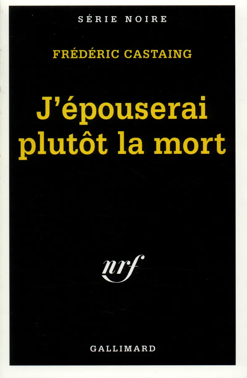 J'épouserai plutôt la mort - Frédéric Castaing
