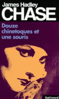 Douze Chinetoques et une souris - James Hadley Chase
