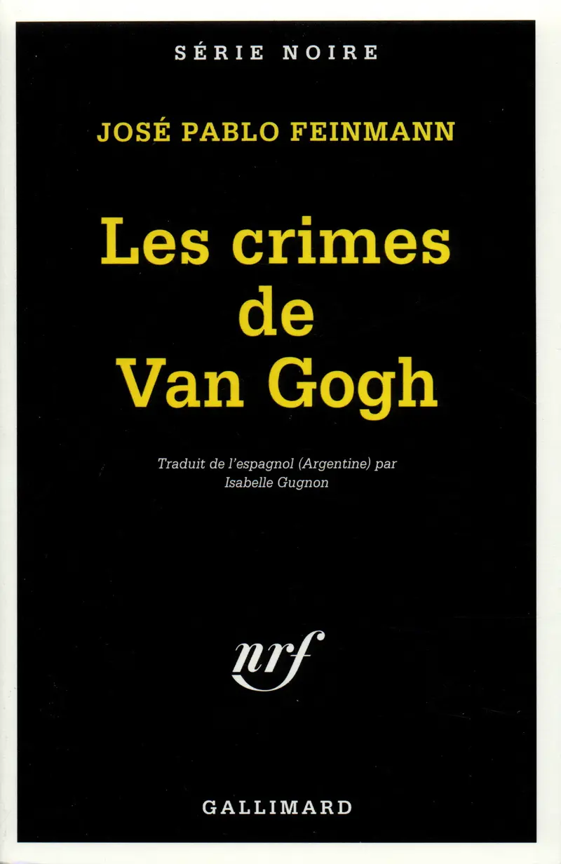 Les crimes de Van Gogh - José Pablo Feinmann