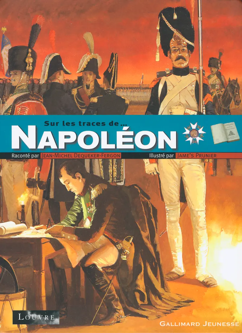 Sur les traces de Napoléon - Jame's Prunier - Jame's Prunier - Jean-Michel Dequeker-Fergon