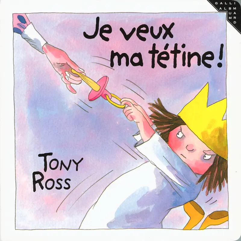 Je veux ma tétine! - Tony Ross - Tony Ross