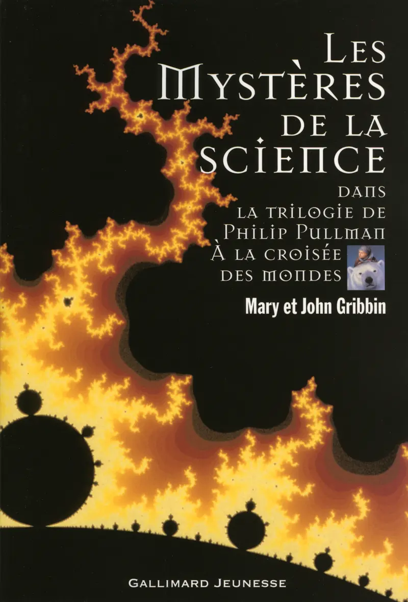 Les mystères de la science dans la trilogie de Philip Pullman "À la croisée des mondes" - John Gribbin - Mary Gribbin