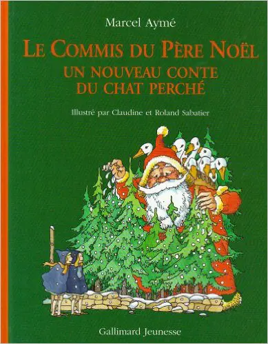 Le commis du Père Noël - Claudine et Roland Sabatier - Claudine et Roland Sabatier - Marcel Aymé