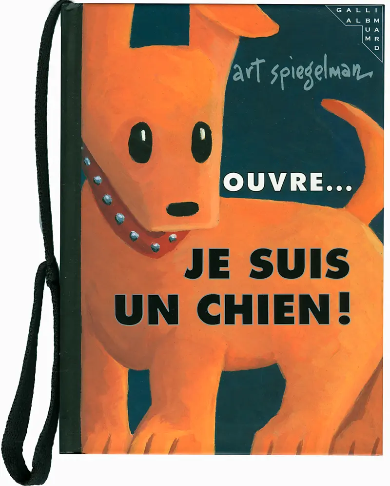Ouvre... je suis un chien! - Art Spiegelman - Art Spiegelman