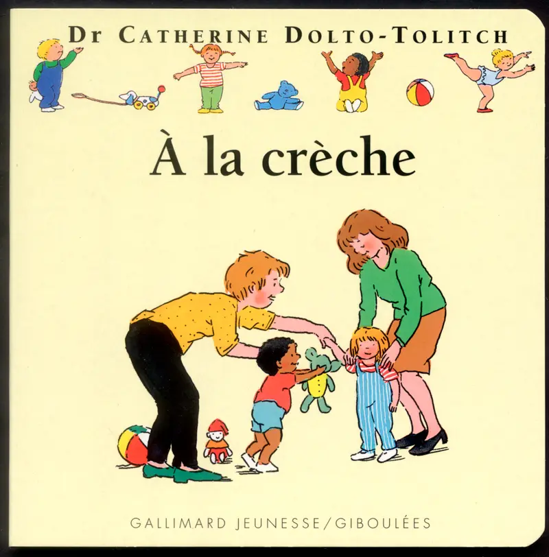 À la crèche - Catherine Dolto - Colline Faure-Poirée - Joëlle Boucher - Joëlle Boucher