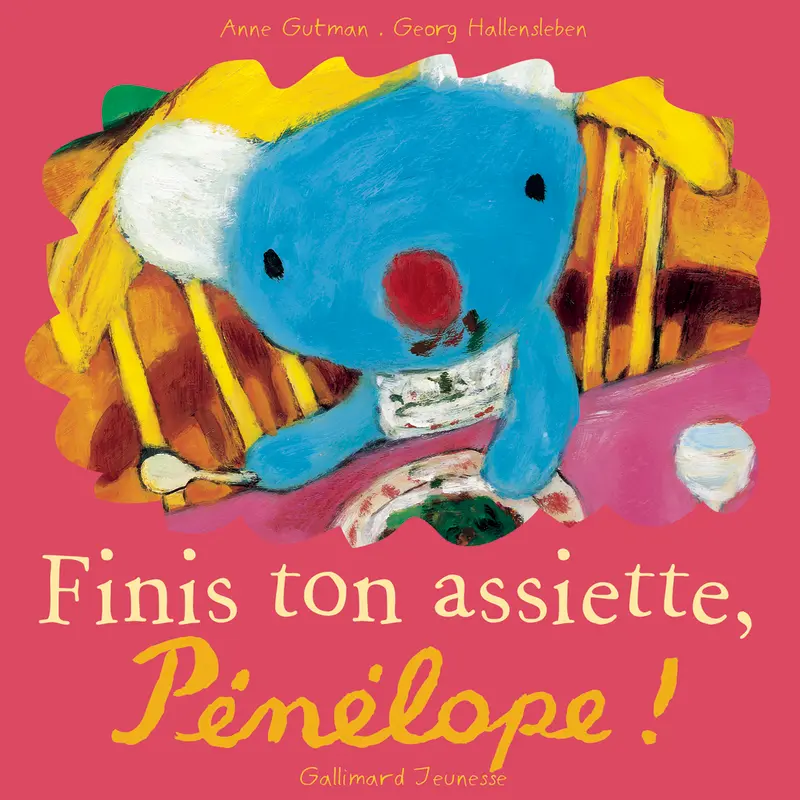 Finis ton assiette, Pénélope! - Georg Hallensleben - Georg Hallensleben - Georg Hallensleben - Anne Gutman