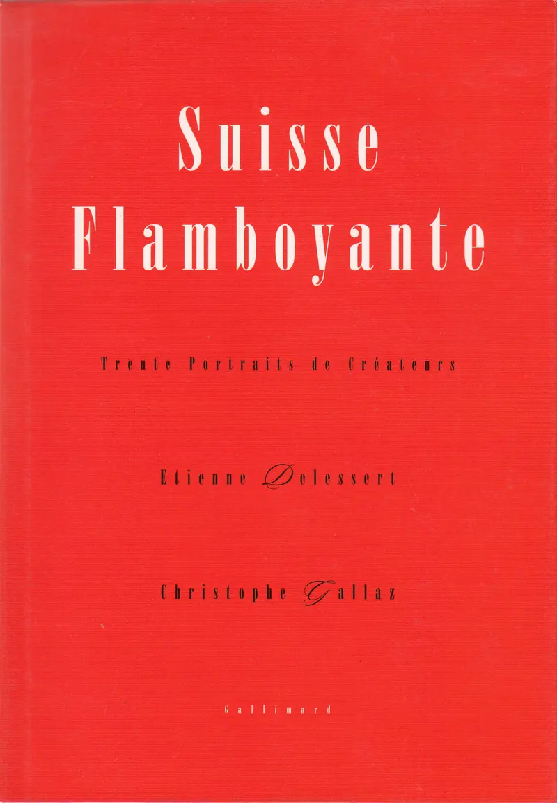 Suisse flamboyante - Christophe Gallaz - Etienne Delessert