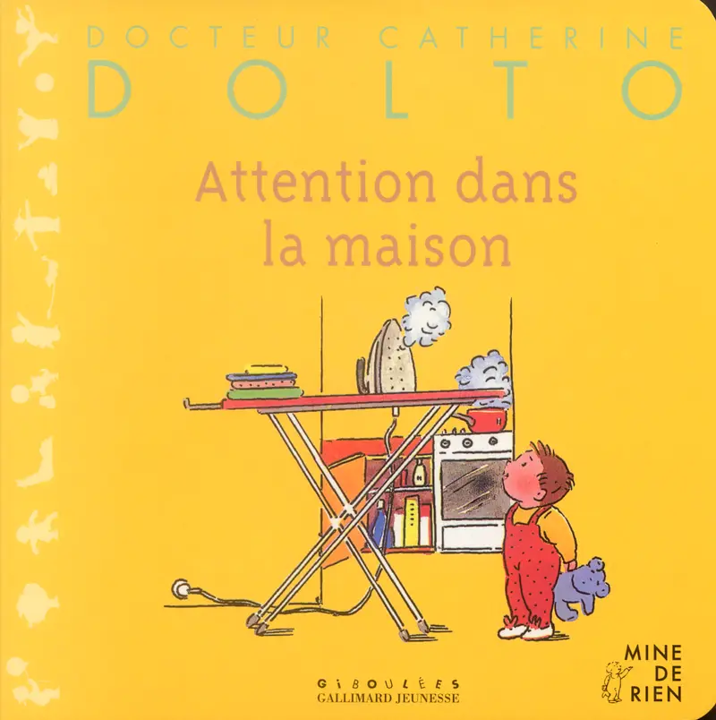 Attention dans la maison - Catherine Dolto - Colline Faure-Poirée - Joëlle Boucher - Joëlle Boucher