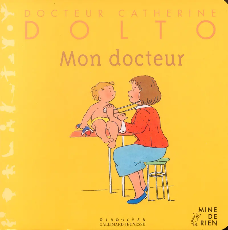 Mon docteur - Catherine Dolto - Colline Faure-Poirée - Joëlle Boucher - Joëlle Boucher