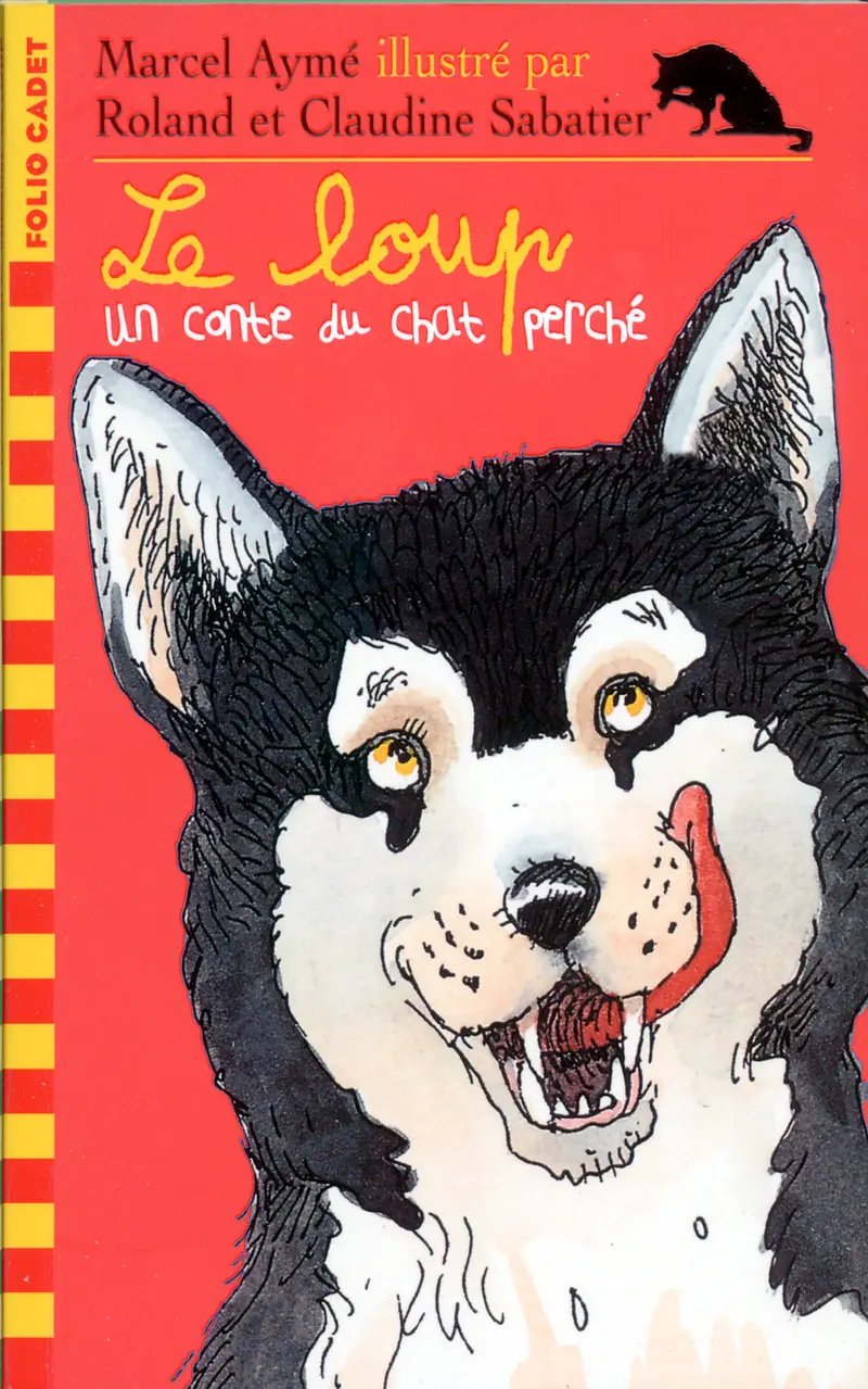 Le loup - Claudine et Roland Sabatier - Claudine et Roland Sabatier - Marcel Aymé