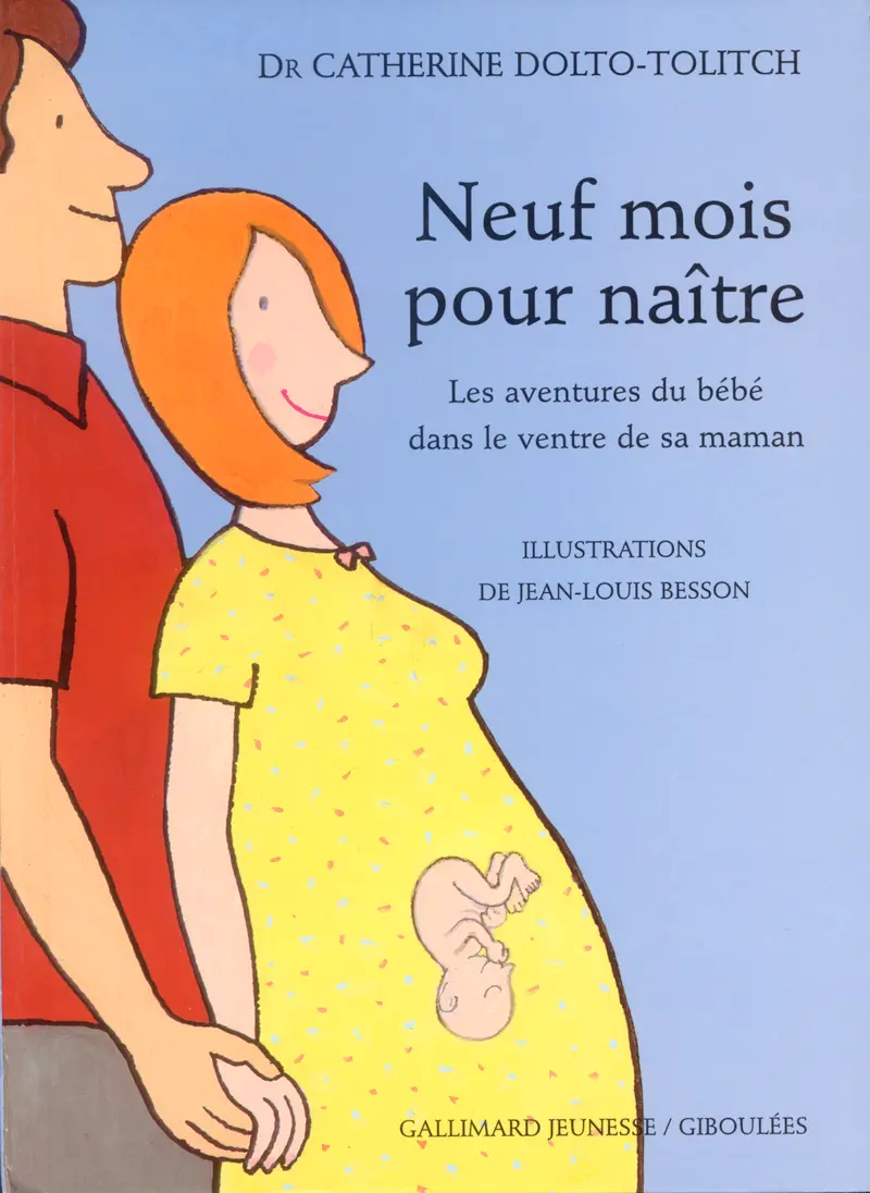 Neuf mois pour naître - Catherine Dolto - Colline Faure-Poirée - Jean-Louis Besson - Jean-Louis Besson