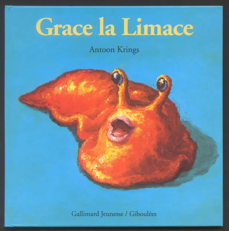 Grace la limace - Antoon Krings - Antoon Krings