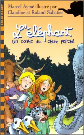 L'éléphant - Claudine et Roland Sabatier - Claudine et Roland Sabatier - Marcel Aymé