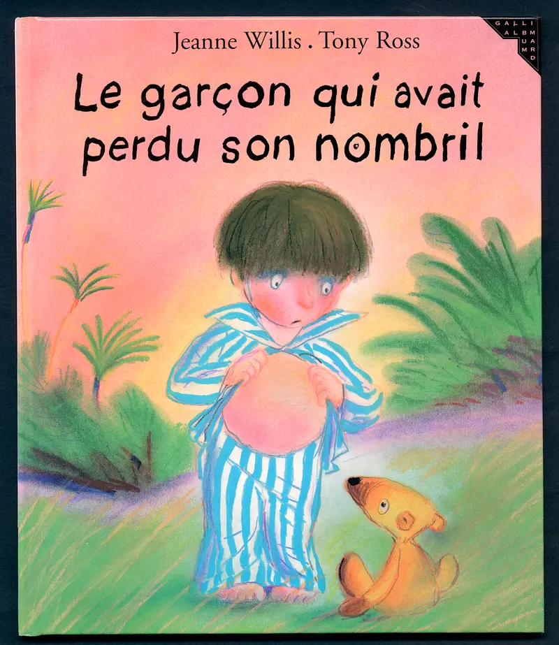 Le garçon qui avait perdu son nombril - Jeanne Willis - Tony Ross - Tony Ross