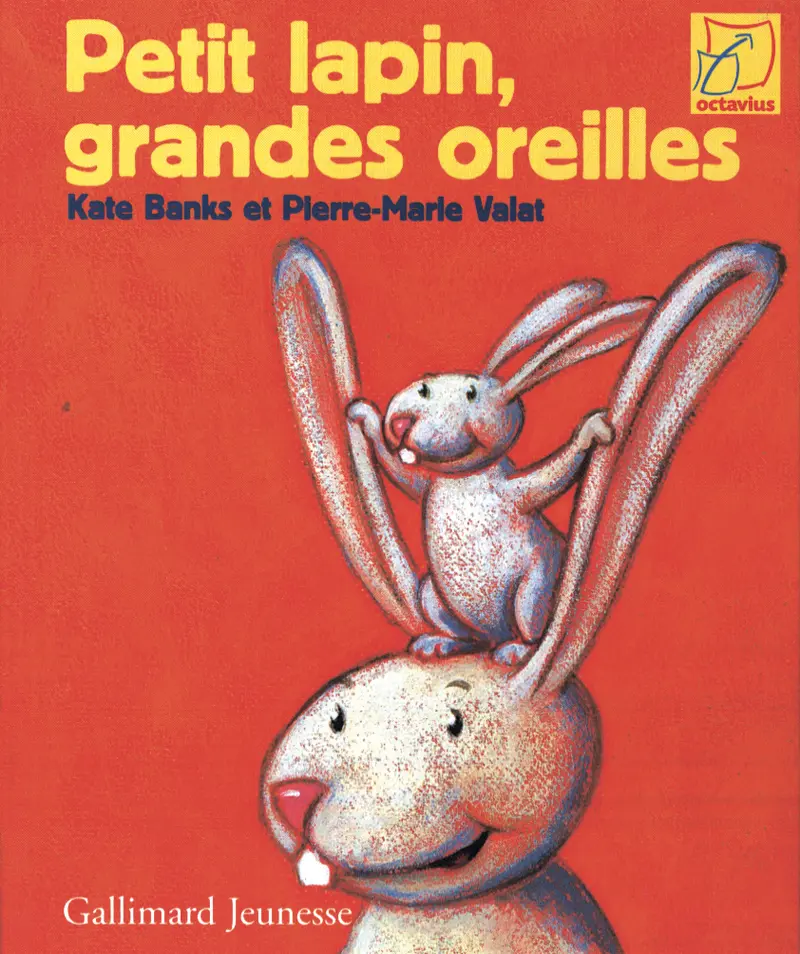 Petit lapin, grandes oreilles - Pierre-Marie Valat - Pierre-Marie Valat - Kate Banks