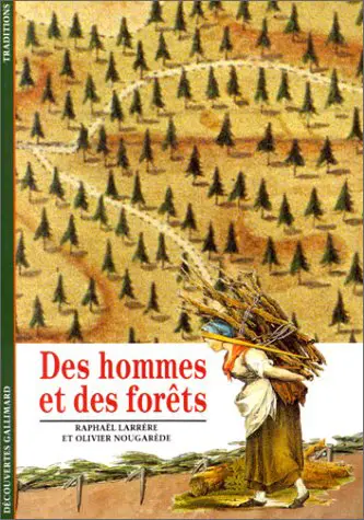 Des hommes et des forêts - Raphaël Larrère - Olivier Nougarede